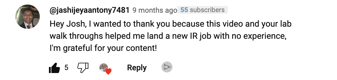 A viewer got an incident response job because of Josh's channel